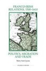 Mary Ann Lyons - Franco-Irish Relations, 1500-1610