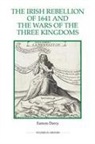 Eamon Darcy - The Irish Rebellion of 1641 and the Wars of the Three Kingdoms