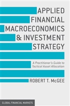 Robert T McGee, Robert T. McGee, T. McGee - Applied Financial Macroeconomics and Investment Strategy