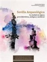 Sevilla arqueológica : la ciudad en época protohistórica, antigua y andalusí