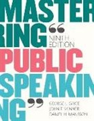 George L. Grice, Daniel H. Mansson, John F. Skinner - Mastering Public Speaking