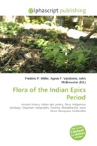Agne F Vandome, John McBrewster, Frederic P. Miller, Agnes F. Vandome - Flora of the Indian Epics Period