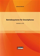 Johannes Blischke - Betriebssysteme für Smartphones: Android vs. iOS