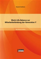 Benjamin Rudholzer - Work-Life-Balance zur Mitarbeiterbindung der Generation Y