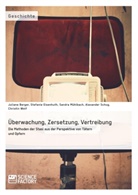Julian Berger, Juliane Berger, Stefanie Eisenhuth, Sandra Mühlbach, Alexander Schug, Alexander u Schug... - Überwachung, Zersetzung, Vertreibung. Die Methoden der Stasi aus der Perspektive von Tätern und Opfern