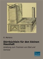 R Mertens, R. Mertens - Dörrbüchlein für den kleinen Haushalt