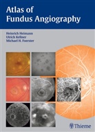 Michael H. Foerster, Heinrich Heimann, Ulrich Kellner, Michael H. Foerster, Michae H Foerster, Michael H Foerster... - Atlas of Fundus Angiography