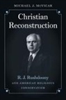 Michael J McVicar, Michael J. McVicar, Michael Joseph Mcvicar - Christian Reconstruction
