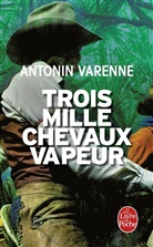 Antonin Varenne, Varenne-a - Trois mille chevaux-vapeur