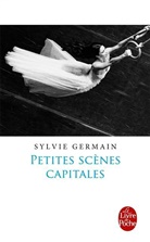 Sylvie Germain, Germain-s - Petites scènes capitales