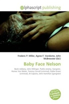 Agne F Vandome, John McBrewster, Frederic P. Miller, Agnes F. Vandome - Baby Face Nelson