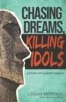 Logan Merrick, Traci Merrick - Chasing Dreams, Killing Idols