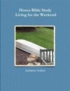 Kathleen Dalton - Hosea Bible Study Living for the Weekend
