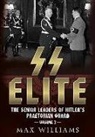 Max Williams - SS Elite - The Senior Leaders of Hitler's Praetorian Guard