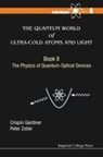Crispin Gardiner &amp; Peter Zoller, C. W. Gardiner, Crispin Gardiner, Crispin W Gardiner, Crispin W (Univ of Otago Gardiner, Crispin W. Gardiner... - Quantum World of Ultra Cold Atoms and Light, the Book Ii: The