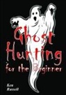 Ken Russell - Ghost Hunting for the Beginner