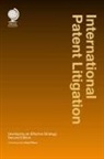 Wilson David, Gwilym Roberts, David Wilson - International Patent Litigation: Developing an Effective Strategy