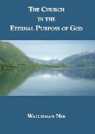 Watchman Nee - The Church in the Eternal Purpose of God