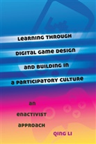 Qing Li - Learning through Digital Game Design and Building in a Participatory Culture