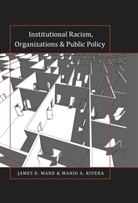 Mario A. Rivera, James D. Ward - Institutional Racism, Organizations & Public Policy
