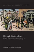 Miriam Jordan-Haladyn - Dialogic Materialism