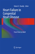 Rober E Shaddy, Robert E Shaddy, Robert E. Shaddy, Robert. E Shaddy - Heart Failure in Congenital Heart Disease:
