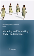 Nadi Magnenat-Thalmann, Nadia Magnenat-Thalmann - Modeling and Simulating Bodies and Garments