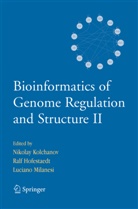 Ralf Hofestadt, Ralf Hofestädt, Ral Hofestaedt, Ralf Hofestaedt, Nikolay Kolchanov, Luciano Milanesi - Bioinformatics of Genome Regulation and Structure II