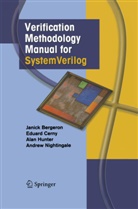 Janic Bergeron, Janick Bergeron, Eduar Cerny, Eduard Cerny, Alan Hunter, Alan et al Hunter... - Verification Methodology Manual for SystemVerilog
