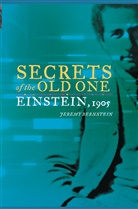 Jeremy Bernstein - Secrets of the Old One