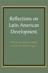 Roberto de Campos, Roberto de Olivera Campos - Reflections on Latin American Development