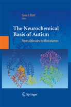 Gene J. Blatt, Gen J Blatt, Gene J Blatt - The Neurochemical Basis of Autism