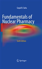 Gopal B Saha, Gopal B. Saha - Fundamentals of Nuclear Pharmacy