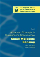 Chri D Geddes, Chris D Geddes, Chris D. Geddes, Joseph R. Lakowicz, R Lakowicz, R Lakowicz - Advanced Concepts in Fluorescence Sensing. Pt.A