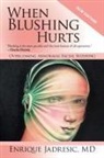 Enrique Jadresic, MD Enrique Jadresic - When Blushing Hurts