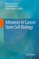 Bruno Giardina, Alvar Mordente, Alvaro Mordente, Roberto Scatena - Advances in Cancer Stem Cell Biology