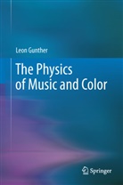 Leon Gunther - The Physics of Music and Color