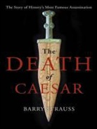 Barry Strauss - The Death of Caesar: The Story of History's Most Famous Assassination (Hörbuch)