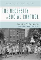 Istvaan Maeszaaros, Istvan Meszaros, Istvan/ Foster Meszaros, István Mészáros - The Necessity of Social Control