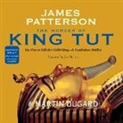 Martin Dugard, James Patterson, Joe Barrett - The Murder of King Tut: The Plot to Kill the Child King: A Nonfiction Thriller (Hörbuch)