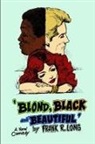 Frank R Long, Frank R. Long - Blond, Black and Beautiful
