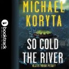 Michael Koryta, Robert Petkoff - So Cold the River (Hörbuch)