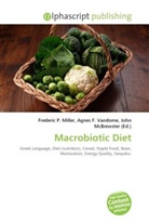 Agne F Vandome, John McBrewster, Frederic P. Miller, Agnes F. Vandome - Macrobiotic Diet