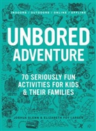Joshua Glenn, Joshua Larsen Glenn, Glenn Joshua, Elizabeth Foy Larsen, Larsen Elizabeth Foy, Heather Kasunick... - Unbored Adventure