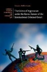 Carrie McDougall - Crime of Aggression Under the Rome Statute of the International