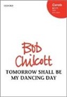 Bob Chilcott - Tomorrow Shall Be My Dancing Day