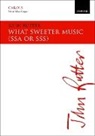 John Rutter - What Sweeter Music