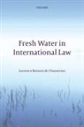 Laurence Boisson De Chazournes, Laurence (Professor of Inte Boisson De Chazournes, Laurence (Professor of International Law Boisson de Chazournes, Boisson de Chazournes Laurence - Fresh Water in International Law