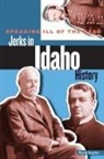 Stapilus, Randy Stapilus - Speaking Ill of the Dead: Jerks in Idaho History