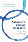 Dickinson, Colby Dickinson, Dickinson Colby, Adam Kotsko, Kotsko Adam - Agambens Coming Philosophy Fincb